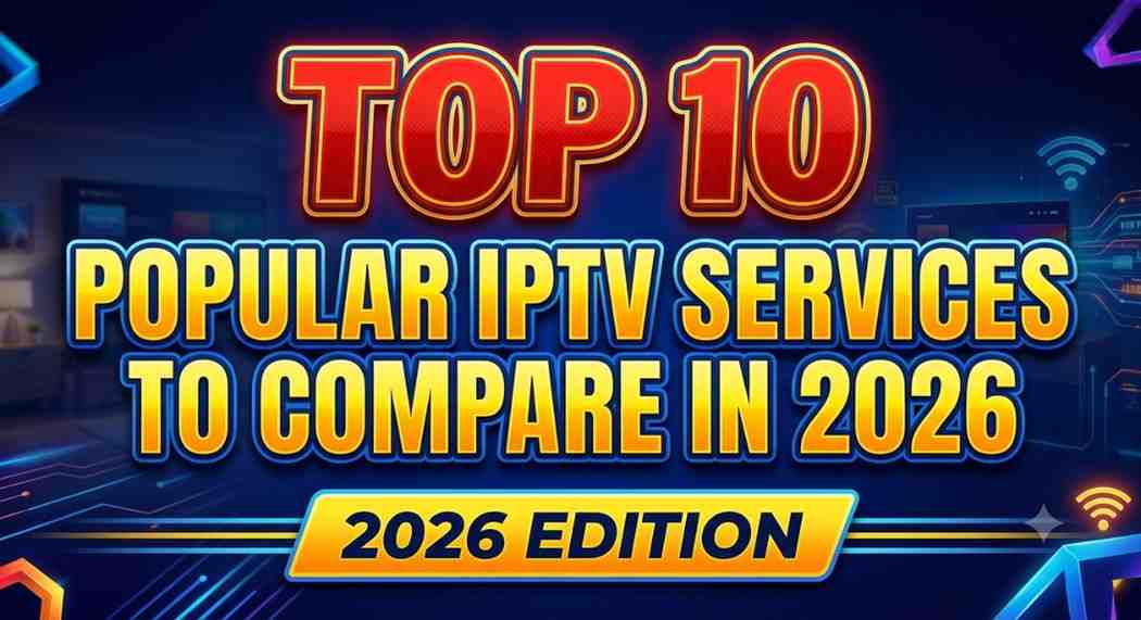 Top 10 Popular IPTV Services